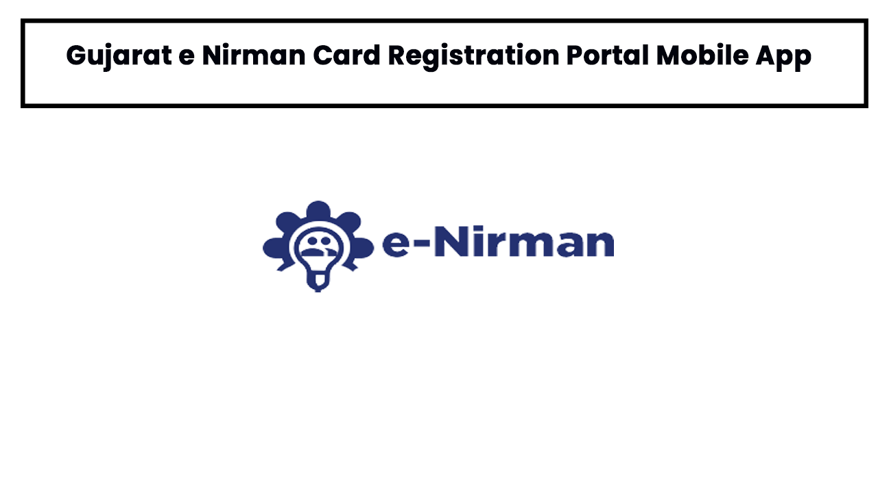 Gujarat e Nirman Card Registration Portal Mobile App